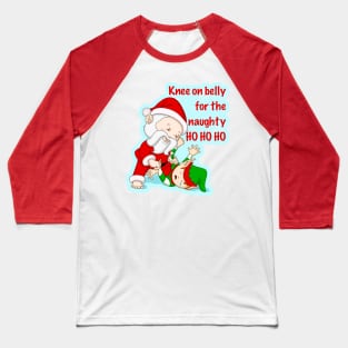 Santa's knee on belly - jiu jitsu christmas gift - no gi holidays Baseball T-Shirt